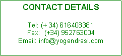 Cuadro de texto: CONTACT DETAILSTel: (+ 34) 616408381Fax:  (+34) 952763004Email: info@yogendrasl.com